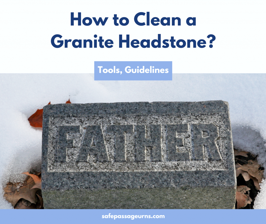 How to Clean a Granite Headstone: Tools, Guidelines 1 how to clean a granite headstone